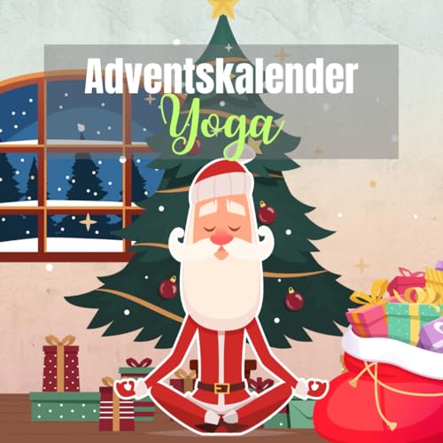 Adventskalender Yoga: Der perfekte Weihnachtskalender für alle Einsteiger und Fortgeschrittene | Ideal zur Entspannung und für mehr Achtsamkeit Adventskalender Yoga: Der perfekte Weihnachtskalender für alle Einsteiger und Fortgeschrittene | Ideal zur Entspannung und für mehr Achtsamkeit von Independently published