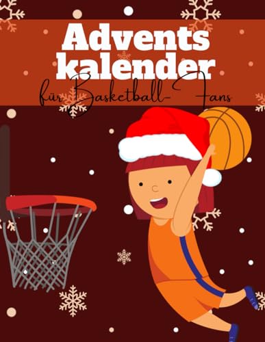 Adventskalender für Basketball-Fans: Ein Sportadventskalender für Fans und Spieler - mit interessanten Fakten rund um Basketball Adventskalender für Basketball-Fans: Ein Sportadventskalender für Fans und Spieler - mit interessanten Fakten rund um Basketball