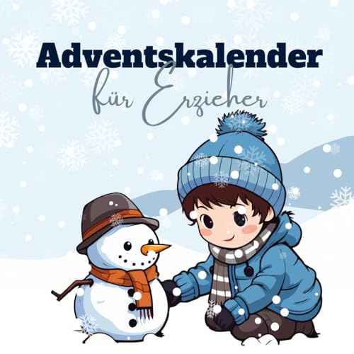 Adventskalender für Erzieher: Für mehr Gelassenheit und Entspannung im Erzieheralltag während der Weihnachtszeit Adventskalender für Erzieher: Für mehr Gelassenheit und Entspannung im Erzieheralltag während der Weihnachtszeit