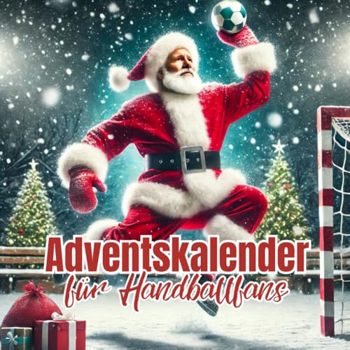 Adventskalender für Handballfans: 24 Tage voller Fakten und Kuriositäten aus der Welt des Handball-Sports Adventskalender für Handballfans: 24 Tage voller Fakten und Kuriositäten aus der Welt des Handball-Sports von Independently published