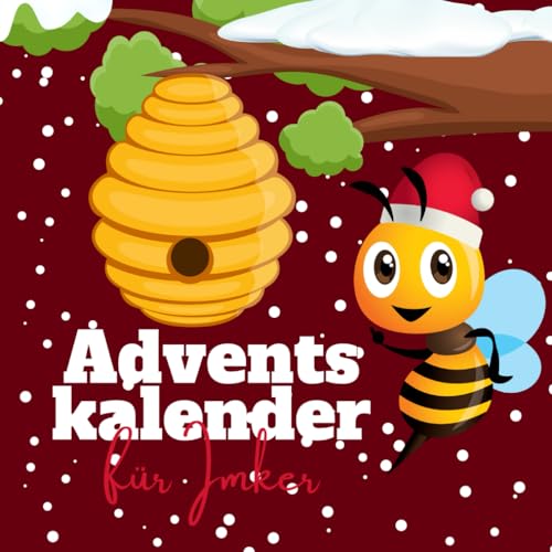 Adventskalender für Imker: Ein Weihnachtskalender in Buch-Form für Bienenzüchter und -Liebhaber Adventskalender für Imker: Ein Weihnachtskalender in Buch-Form für Bienenzüchter und -Liebhaber von Independently published