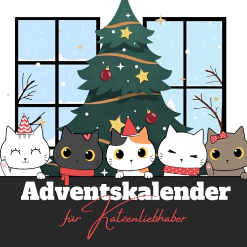 Adventskalender für Katzenliebhaber: Kuriose Fakten rund um die beliebtesten Haustiere der Welt - ideal für Katzenbesitzer Adventskalender für Katzenliebhaber: Kuriose Fakten rund um die beliebtesten Haustiere der Welt - ideal für Katzenbesitzer von Independently published