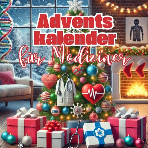 Adventskalender für Mediziner: Der kleine Begleiter durch die Weihnachtszeit - mit kuriosen Fakten aus der Medizin Adventskalender für Mediziner: Der kleine Begleiter durch die Weihnachtszeit - mit kuriosen Fakten aus der Medizin von Independently published