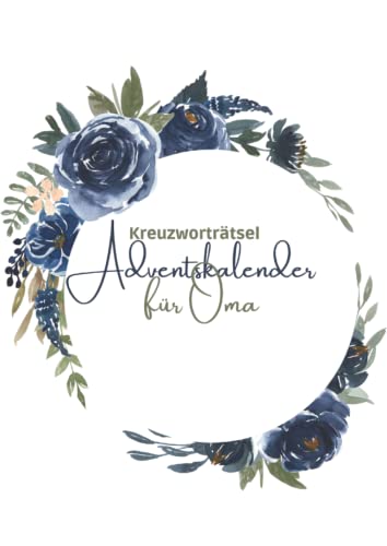 Adventskalender für Oma: Kreuzworträtsel mit großer Schrift für die gesamte Adventszeit | Senioren Rätselbuch Adventskalender für Oma: Kreuzworträtsel mit großer Schrift für die gesamte Adventszeit | Senioren Rätselbuch