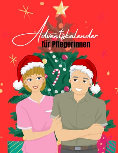 Adventskalender für Pflegerinnen: 24 Tage voller inspirierender Zitate für Helden des Alltags Adventskalender für Pflegerinnen: 24 Tage voller inspirierender Zitate für Helden des Alltags von Independently published