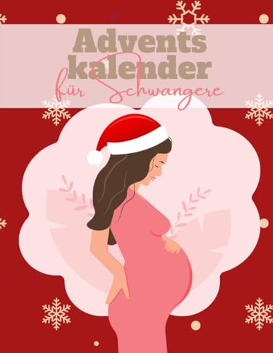 Adventskalender für Schwangere: Der Weihnachtskalender für die Schwangerschaft - 24 Tage voller erstaunlicher Fakten rund um die Schwangerschaft und Babys Adventskalender für Schwangere: Der Weihnachtskalender für die Schwangerschaft - 24 Tage voller erstaunlicher Fakten rund um die Schwangerschaft und Babys von Independently published