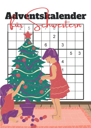 Adventskalender für Schwestern: Schwere Sudoku für Deine gesamte Adventszeit Adventskalender für Schwestern: Schwere Sudoku für Deine gesamte Adventszeit