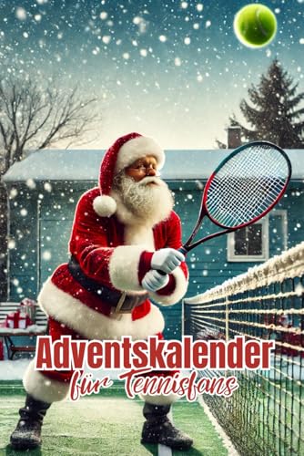 Adventskalender für Tennisfans: Das ideale Weihnachtsbuch für alle Sportbegeisterten und Tennisliebhaber Adventskalender für Tennisfans: Das ideale Weihnachtsbuch für alle Sportbegeisterten und Tennisliebhaber von Independently published
