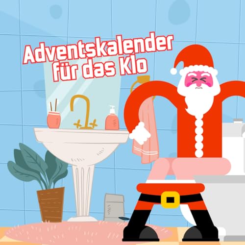 Adventskalender für das Klo: Faszinierendes Toiletten-Wissen als weihnachtliche Klo-Lektüre | Der außergewöhnliche Weihnachtskalender für das Stille Örtchen Adventskalender für das Klo: Faszinierendes Toiletten-Wissen als weihnachtliche Klo-Lektüre | Der außergewöhnliche Weihnachtskalender für das Stille Örtchen von Independently published