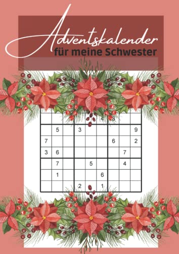 Adventskalender für meine Schwester: Sudoku Logikrätsel für die gesamte Adventszeit - 24 Tage voller Rätselspaß Adventskalender für meine Schwester: Sudoku Logikrätsel für die gesamte Adventszeit - 24 Tage voller Rätselspaß
