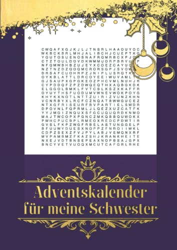 Adventskalender für meine Schwester: Wortsuchrätsel im Edlen Design für die beste Schwester der Welt | Das Rätselheft für die Vor-Weihnachtszeit Adventskalender für meine Schwester: Wortsuchrätsel im Edlen Design für die beste Schwester der Welt | Das Rätselheft für die Vor-Weihnachtszeit von Independently published
