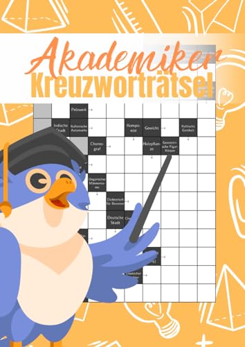 Akademiker Kreuzworträtsel: Wirklich schwere Fragen in großer Schrift für clevere Erwachsene und Senioren Akademiker Kreuzworträtsel: Wirklich schwere Fragen in großer Schrift für clevere Erwachsene und Senioren von Independently published