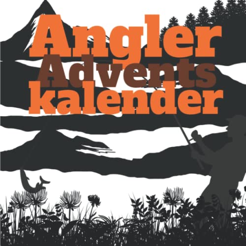 Angler Adventskalender: Witze, coole Sprüche und kuriose Fakten für begeisterte Fischer Angler Adventskalender: Witze, coole Sprüche und kuriose Fakten für begeisterte Fischer