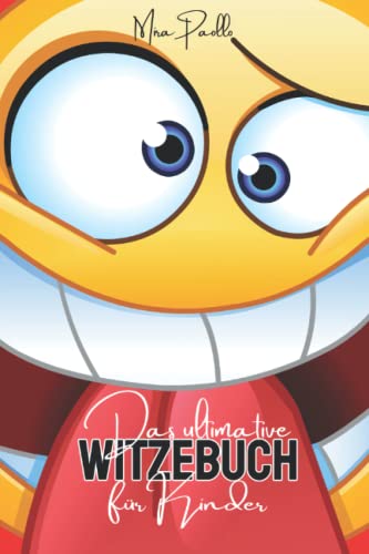 Das ultimative Witzebuch für Kinder: Das Ende der Langeweile - Witze zum totlachen für Erstleser und Kinder ab 6 Jahren Das ultimative Witzebuch für Kinder: Das Ende der Langeweile - Witze zum totlachen für Erstleser und Kinder ab 6 Jahren