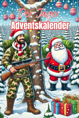 Der Jäger Adventskalender: Fakten und Kuriositäten für Freunde der Jagd Der Jäger Adventskalender: Fakten und Kuriositäten für Freunde der Jagd von Independently published