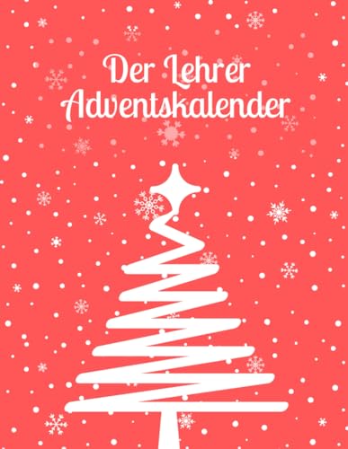 Der Lehrer Adventskalender: Ein Weihnachtskalender voller kurioser Fakten über das Lehramt - perfektes Geschenk für Klassenlehrer und Erzieher Der Lehrer Adventskalender: Ein Weihnachtskalender voller kurioser Fakten über das Lehramt - perfektes Geschenk für Klassenlehrer und Erzieher von Independently published