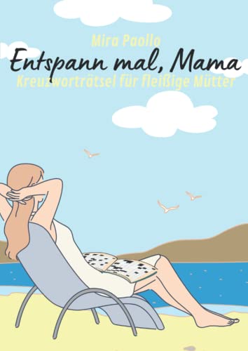 Entspann mal, Mama - Kreuzworträtsel für fleißige Mütter: Große Schrift und schwere Fragen für Meisterinnen der Kreuzworträtsel Entspann mal, Mama - Kreuzworträtsel für fleißige Mütter: Große Schrift und schwere Fragen für Meisterinnen der Kreuzworträtsel