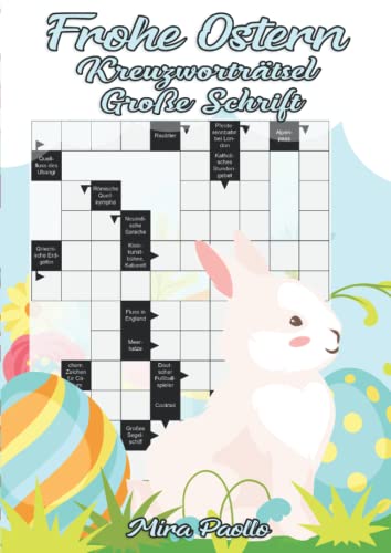 Frohe Ostern - Kreuzworträtsel Große Schrift: Das Großdruck Kreuzworträtsel für Erwachsene und Senioren - ein ideales Ostergeschenk für alle Rätselfreunde Frohe Ostern - Kreuzworträtsel Große Schrift: Das Großdruck Kreuzworträtsel für Erwachsene und Senioren - ein ideales Ostergeschenk für alle Rätselfreunde