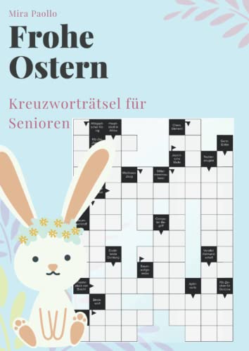 Frohe Ostern - Kreuzworträtsel für Senioren: Kreuzworträtsel Große Schrift für Erwachsene und Senioren Frohe Ostern - Kreuzworträtsel für Senioren: Kreuzworträtsel Große Schrift für Erwachsene und Senioren