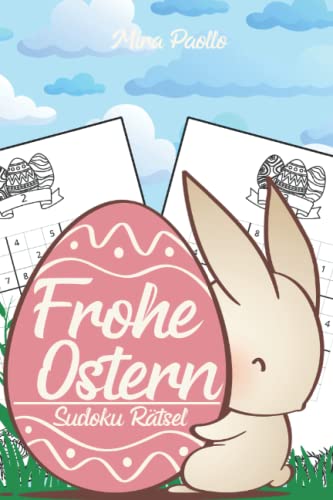 Frohe Ostern - Sudoku Rätsel: Oster Spaß für Kinder und Erwachsene - Ein Rätselbuch für jedes Alter Frohe Ostern - Sudoku Rätsel: Oster Spaß für Kinder und Erwachsene - Ein Rätselbuch für jedes Alter