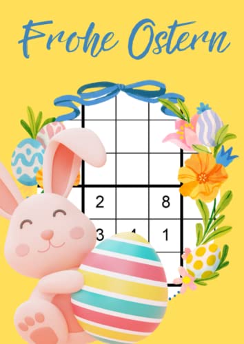 Frohe Ostern: Sudoku mit großer Schrift für Jung und Alt - Das Ostergeschenk für clevere Rätselfreunde Frohe Ostern: Sudoku mit großer Schrift für Jung und Alt - Das Ostergeschenk für clevere Rätselfreunde