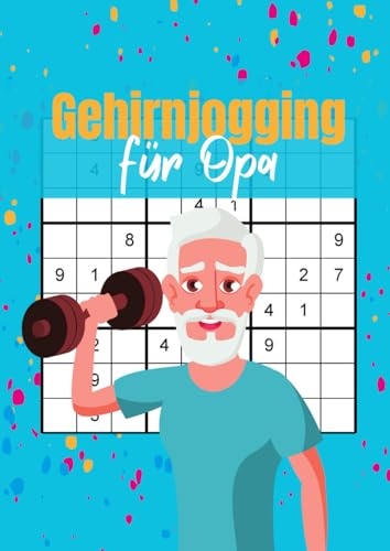 Gehirnjogging für Opa: Sudoku Rätselbuch mit großer Schrift und schweren Fragen für Senioren Gehirnjogging für Opa: Sudoku Rätselbuch mit großer Schrift und schweren Fragen für Senioren
