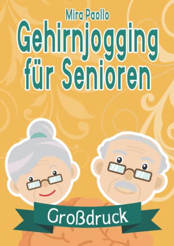 Gehirnjogging für Senioren: Das Gedächtnistraining Buch mit 100 Rätseln als Denksport-Übungen | Ideales Geschenk für Oma und Opa Gehirnjogging für Senioren: Das Gedächtnistraining Buch mit 100 Rätseln als Denksport-Übungen | Ideales Geschenk für Oma und Opa von Independently published
