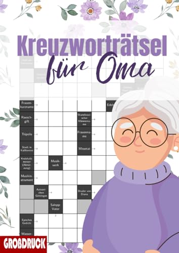 Großdruck Kreuzworträtsel für Oma: Das Rätselbuch mit großer Schrift für die beste Omi der Welt Großdruck Kreuzworträtsel für Oma: Das Rätselbuch mit großer Schrift für die beste Omi der Welt