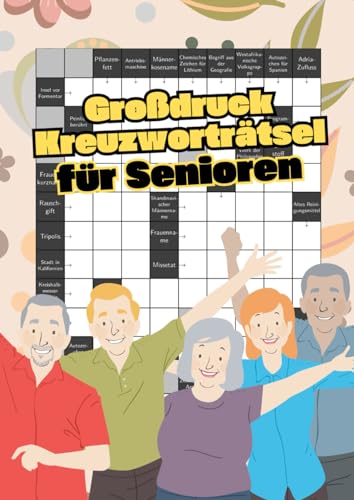 Großdruck Kreuzworträtsel für Senioren: Das riesengroße Kreuzworträtselbuch für Rätselspaß in jedem Alter Großdruck Kreuzworträtsel für Senioren: Das riesengroße Kreuzworträtselbuch für Rätselspaß in jedem Alter von Independently published
