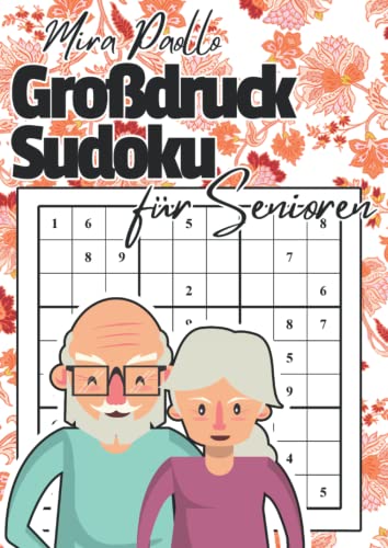 Großdruck Sudoku für Senioren: Das Sudokubuch für die beste Oma und den besten Opa der Welt Großdruck Sudoku für Senioren: Das Sudokubuch für die beste Oma und den besten Opa der Welt