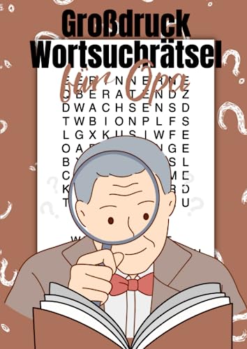 Großdruck Wortsuchrätsel für Opa: Das Rätselheft für Senioren mit großer Schrift - Beschäftigung und Denkspiele für den Ruhestand Großdruck Wortsuchrätsel für Opa: Das Rätselheft für Senioren mit großer Schrift - Beschäftigung und Denkspiele für den Ruhestand von Independently published