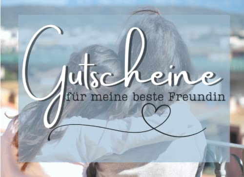Gutscheine für meine beste Freundin: Personalisierte und vorgeschriebene Gutscheine für einen ganz besonderen Menschen | Geschenk für beste Freundin | Kreatives Gutscheinheft in Farbe Gutscheine für meine beste Freundin: Personalisierte und vorgeschriebene Gutscheine für einen ganz besonderen Menschen | Geschenk für beste Freundin | Kreatives Gutscheinheft in Farbe
