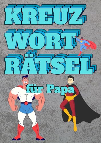 Kreuzworträsel für Papa: Das Rätselbuch für den besten Papa der Welt - in großer Schrift Kreuzworträsel für Papa: Das Rätselbuch für den besten Papa der Welt - in großer Schrift von Independently published