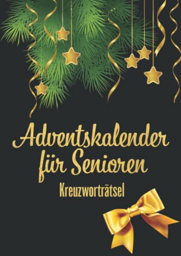 Kreuzworträtsel Adventskalender für Senioren: Das besonders edle Rätselheft zur Weihnachtszeit - schwere Fragen für clevere Omas und Opas Kreuzworträtsel Adventskalender für Senioren: Das besonders edle Rätselheft zur Weihnachtszeit - schwere Fragen für clevere Omas und Opas