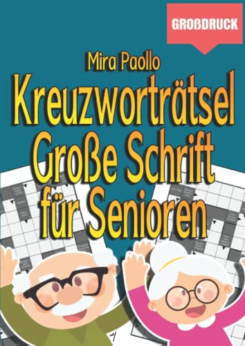 Kreuzworträtsel Große Schrift für Senioren: Knifflige Rätsel im Großdruck für Erwachsene und Menschen mit Sehschwäche Kreuzworträtsel Große Schrift für Senioren: Knifflige Rätsel im Großdruck für Erwachsene und Menschen mit Sehschwäche von Independently published