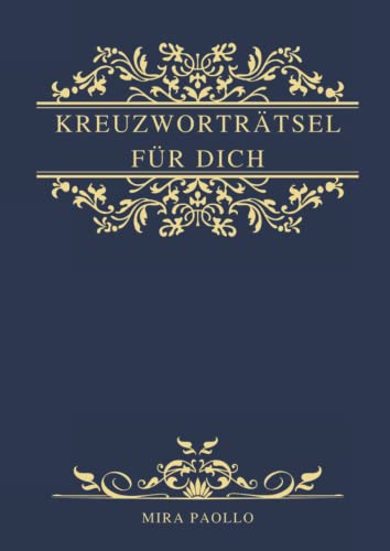 Kreuzworträtsel für Dich: Edles Kreuzworträtselbuch für Erwachsene und Senioren von Independently published