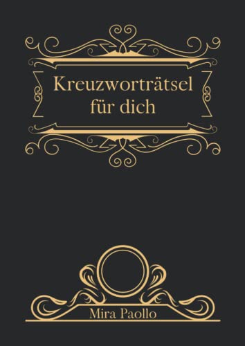 Kreuzworträtsel für Dich: Ein edles Rätselbuch für einen ganz besonderen Menschen | 50 Kreuzworträtsel große Schrift zum Geburtstag oder Jahrestag Kreuzworträtsel für Dich: Ein edles Rätselbuch für einen ganz besonderen Menschen | 50 Kreuzworträtsel große Schrift zum Geburtstag oder Jahrestag von Independently published