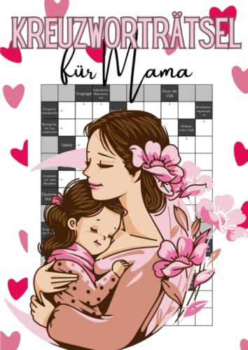 Kreuzworträtsel für Mama: 100 Rätsel gemischter Schwierigkeit für Anfänger und Profis - das Kreuzworträtselbuch für großartige Mütter Kreuzworträtsel für Mama: 100 Rätsel gemischter Schwierigkeit für Anfänger und Profis - das Kreuzworträtselbuch für großartige Mütter von Independently published