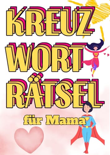 Kreuzworträtsel für Mama: Das Rätselbuch mit kniffligen Fragen für die beste Mama der Welt - mit großer Schrift Kreuzworträtsel für Mama: Das Rätselbuch mit kniffligen Fragen für die beste Mama der Welt - mit großer Schrift von Independently published