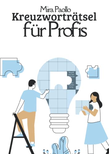 Kreuzworträtsel für Profis: Gehirnjogging für Erwachsene und Senioren | Das Kreuzworträtsel Buch für wahre Rätsel-Meister Kreuzworträtsel für Profis: Gehirnjogging für Erwachsene und Senioren | Das Kreuzworträtsel Buch für wahre Rätsel-Meister von Independently published