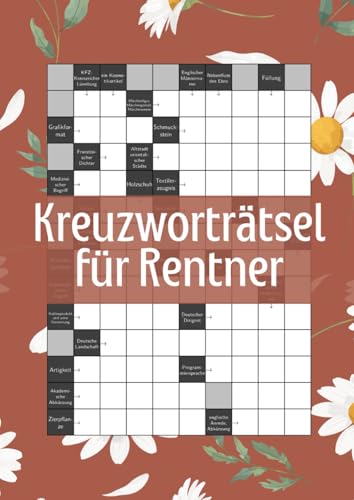 Kreuzworträtsel für Rentner: Knifflige Rätsel mit großer Schrift für clevere Senioren Kreuzworträtsel für Rentner: Knifflige Rätsel mit großer Schrift für clevere Senioren