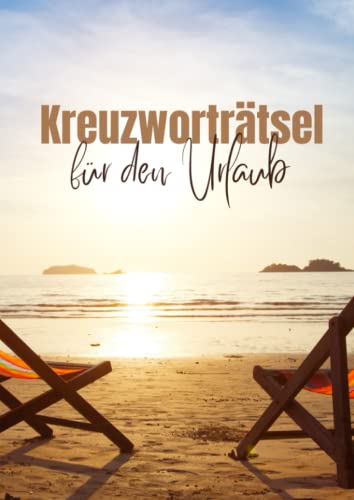 Kreuzworträtsel für den Urlaub: XXL Ausgabe - mehr als 1500 Einzelfragen | Liebevolle Geschenkidee zu jedem Anlass Kreuzworträtsel für den Urlaub: XXL Ausgabe - mehr als 1500 Einzelfragen | Liebevolle Geschenkidee zu jedem Anlass