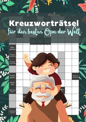 Kreuzworträtsel für den besten Opa der Welt: Das Rätselheft für clevere Großväter Kreuzworträtsel für den besten Opa der Welt: Das Rätselheft für clevere Großväter