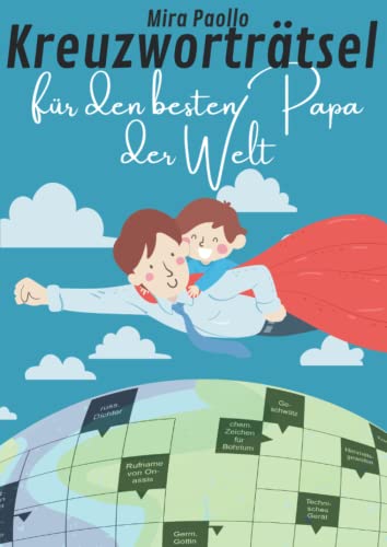 Kreuzworträtsel für den besten Papa der Welt: Ideales Geschenk zum Vatertag und zu Papas Geburtstag Kreuzworträtsel für den besten Papa der Welt: Ideales Geschenk zum Vatertag und zu Papas Geburtstag
