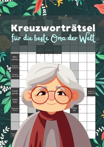 Kreuzworträtsel für die beste Oma der Welt: Das Rätselheft für clevere Großmütter Kreuzworträtsel für die beste Oma der Welt: Das Rätselheft für clevere Großmütter von Independently published