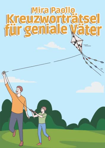 Kreuzworträtsel für geniale Väter: Ein Rätselbuch für den besten Papa der Welt | Vatertagsgeschenk und Geburtstagsgeschenk Idee für Väter Kreuzworträtsel für geniale Väter: Ein Rätselbuch für den besten Papa der Welt | Vatertagsgeschenk und Geburtstagsgeschenk Idee für Väter