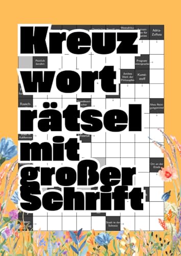 Kreuzworträtsel mit großer Schrift: Das Rätselbuch mit kniffligen Fragen und Großdruck für Erwachsene und Senioren Kreuzworträtsel mit großer Schrift: Das Rätselbuch mit kniffligen Fragen und Großdruck für Erwachsene und Senioren