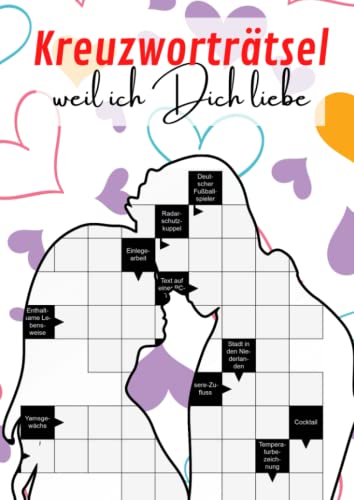 Kreuzworträtsel - weil ich Dich liebe: Denksport für Erwachsene - ein wunderschönes Mitbringsel für Partner und Verliebte Kreuzworträtsel - weil ich Dich liebe: Denksport für Erwachsene - ein wunderschönes Mitbringsel für Partner und Verliebte von Independently published