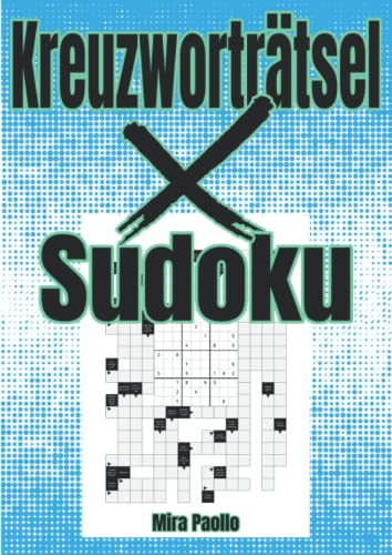 Kreuzworträtsel x Sudoku: Das 2 in 1 Rätselbuch zum abwechslungsreichen Gehirnjogging für Erwachsene und Senioren Kreuzworträtsel x Sudoku: Das 2 in 1 Rätselbuch zum abwechslungsreichen Gehirnjogging für Erwachsene und Senioren von Independently published