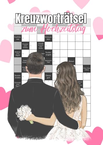 Kreuzworträtsel zum Hochzeitstag: 50 mittelschwere Rätsel mit Lösungen für besondere Anlässe Kreuzworträtsel zum Hochzeitstag: 50 mittelschwere Rätsel mit Lösungen für besondere Anlässe